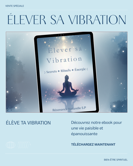 Élever sa Vibration au Quotidien – Rituels & Pratiques Énergétiques